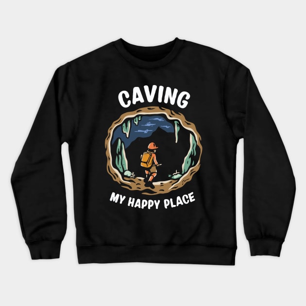 Caving: My Happy Place Crewneck Sweatshirt by Chrislkf